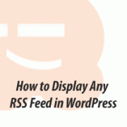 How to Display Any RSS Feed on Your WordPress Blog