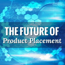 Future of Product Placement Future of Product Placement