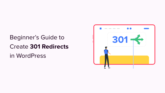 Beginner’s Guide to Creating 301 Redirects in WordPress