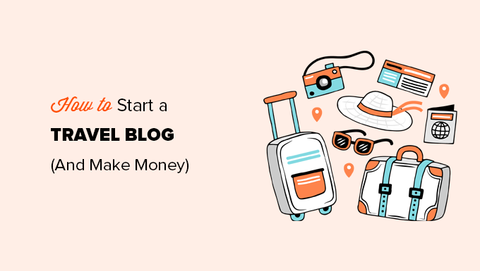 Starting a travel blog and monetizing it