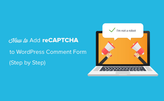 How to Add reCAPTCHA to WordPress Comment Form