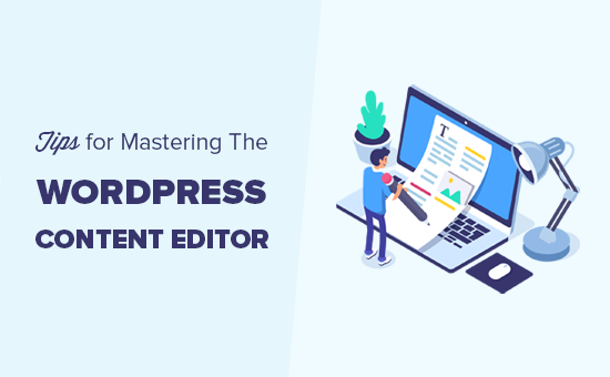 16 Tips For Mastering The Wordpress Content Editor - 