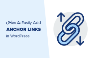 How To "Easily" Add Anchor Links In WordPress (Step By Step)