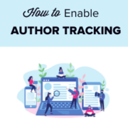 How to Enable Author Tracking in WordPress
