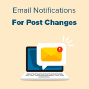 How to Get Email Notification for Post Changes in WordPress How to Get Email Notification for Post Changes in WordPress