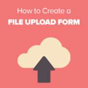 How to Create a File Upload Form in WordPress How to Create a File Upload Form in WordPress