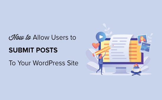How to Allow Users to Submit Posts to WordPress Site