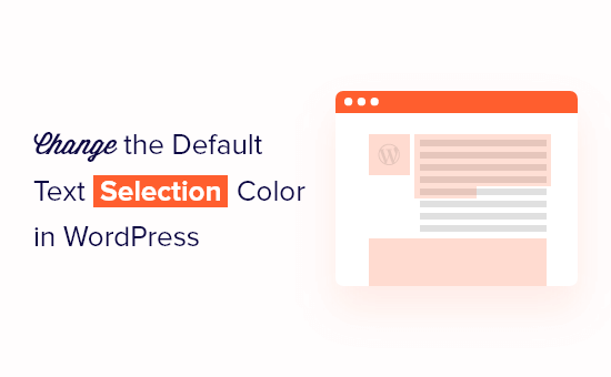 How to Change the Default Text Selection Color in WordPress