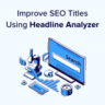 How to Use Headline Analyzer in WordPress to Improve SEO Titles