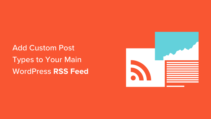 انواع پست سفارشی را به فید اصلی وردپرس RSS خود اضافه کنید