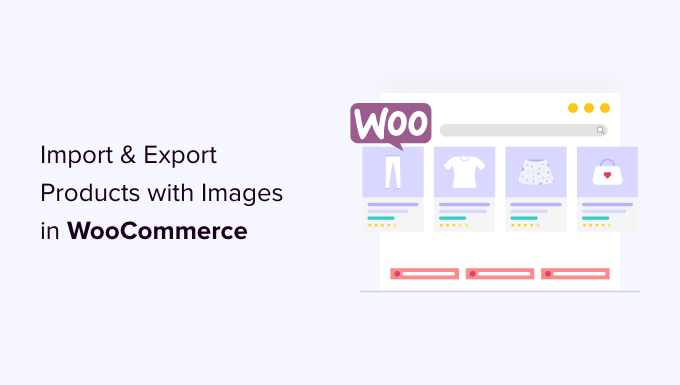 نحوه واردات و صادرات محصولات WooCommerce با تصاویر