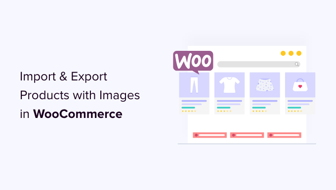 WooCommerce Ürünlerini Görüntülerle İçe ve Dışa Aktarma