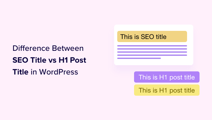 عنوان SEO مقابل H1 Post Title في WordPress: ما هو الفرق؟