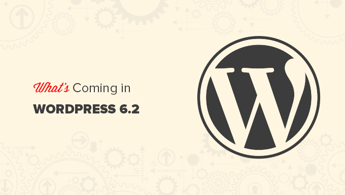 WordPress 6.2'de hangi yeni özellikler geliyor?