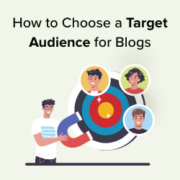 How to Choose a Target Audience for Blogs (+ Examples)