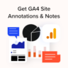 How to get GA4 site annotations and notes in WordPress