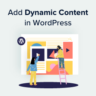 How to add dynamic content in WordPress (Beginners' Guide)